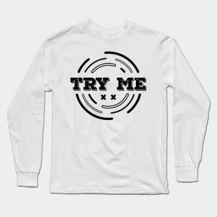 TRY ME Long Sleeve T-Shirt